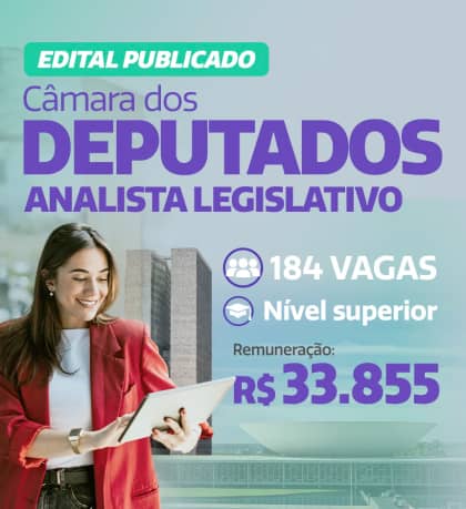 Câmara dos Deputados: Saiu Edital
