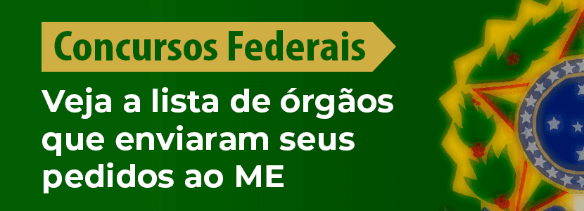 Concurso Federais: confira a lista dos pedidos enviados ao ME