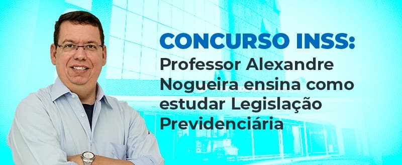 Concurso INSS: veja o que priorizar em Direito Previdenciário