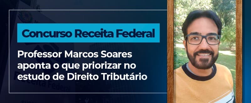 Concurso Receita Federal: veja dicas de Direito Tributário