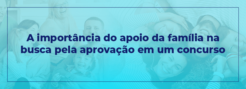 Concurso Público: a importância do apoio da família