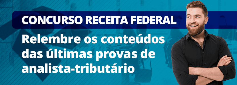 Concurso Receita Federal: como foram as últimas provas para analista?