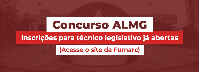 Concurso AL MG: inscrições já abertas no site da Fumarc