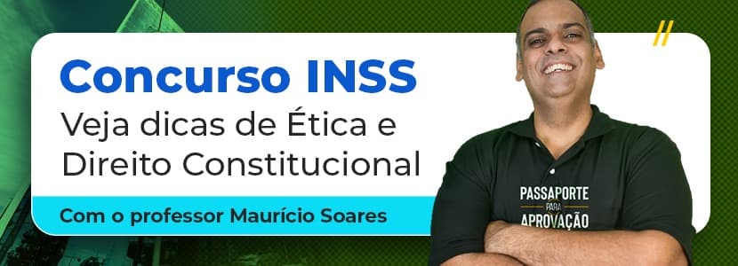 Concurso INSS: veja como estudar Constitucional e Ética