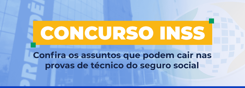 Concurso INSS: conteúdos que podem cair nas provas objetivas