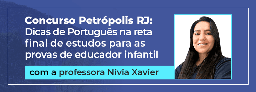 Concurso Petrópolis RJ: dicas finais de português para educador infantil