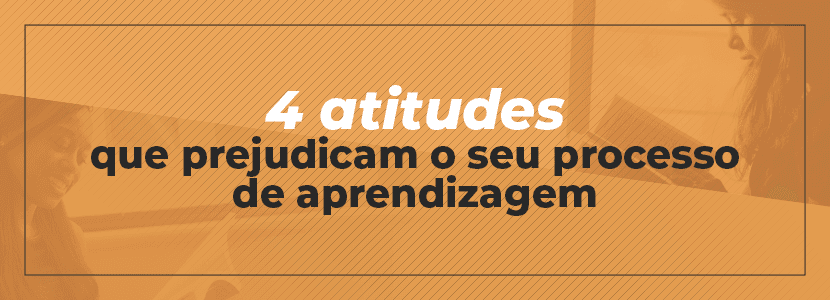 4 Atitudes que comprometem o aprendizado em um concurso