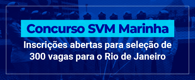 Concurso SVM Marinha: inscrições já abertas
