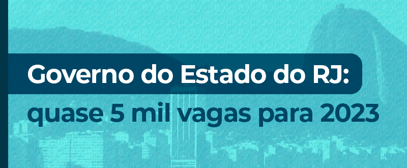 Concursos Governo RJ: quase 5 mil vagas para 2023