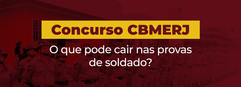 Concurso Cbmerj: temas previstos para as provas de soldado