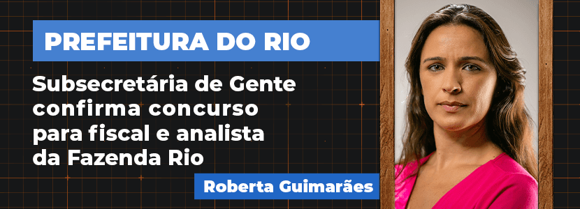 Concursos fiscal ISS RJ e APO: editais este ano, diz subsecretária
