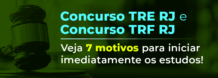 Concursos TRE RJ e TRF RJ: veja 7 motivos para participar