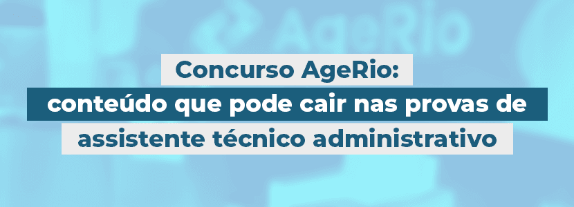 Concurso AgeRio: veja o conteúdo para as provas de assistente
