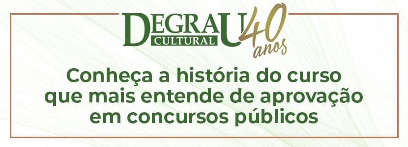 DEGRAU CULTURAL: há 40 anos transformando sonhos em realidade