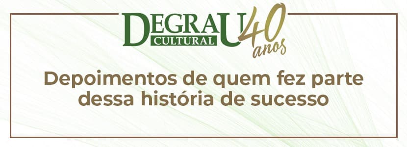 ‘Família DEGRAU”: comprometimento, cumplicidade e muita amizade