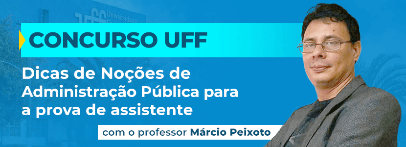Concurso UFF: veja dicas para Noções de Administração Pública