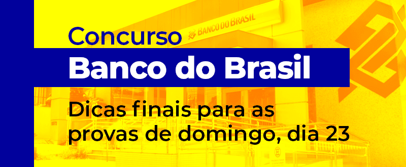 Concurso Banco do Brasil: veja orientações para as provas