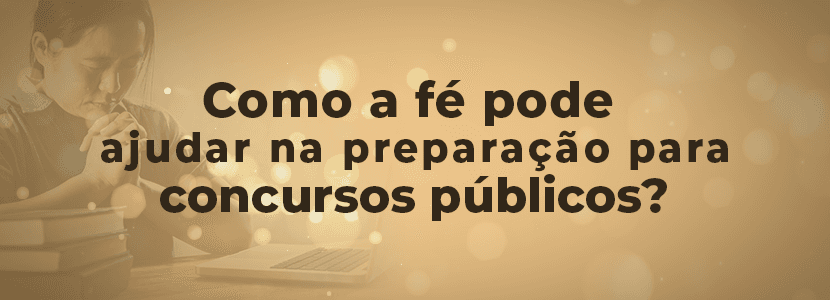 Como a fé pode influenciar no resultado de um concurso?