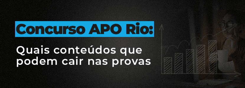 Concurso APO Rio: veja o que estudar para as provas