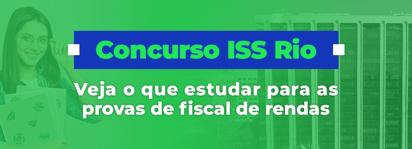 Concurso ISS Rio: temas que podem cair nas provas de fiscal de renda