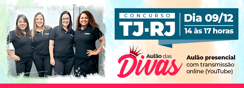 Concurso TJ-RJ: inscreva-se no aulão presencial com as Divas do Direito