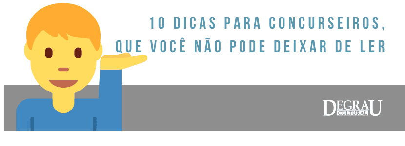 10 dicas para concurseiros, que você não pode deixar de ler