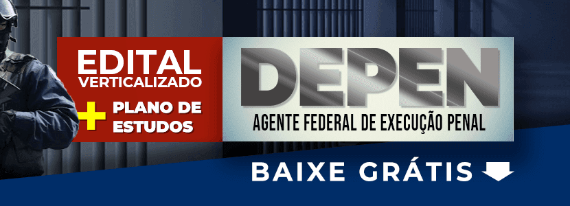 Concurso Depen: Baixe Gratuitamente Nosso Edital Verticalizado com Plano de Estudos