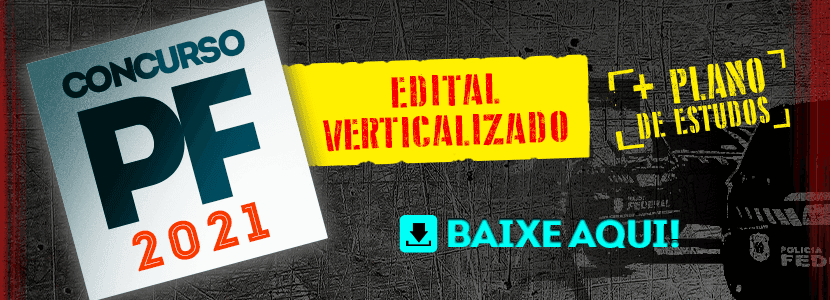 Concurso PF 2021: baixe gratuitamente o edital verticalizado com plano de estudo