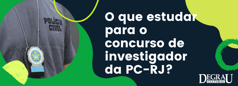 O que estudar para o concurso de investigador da PC-RJ?