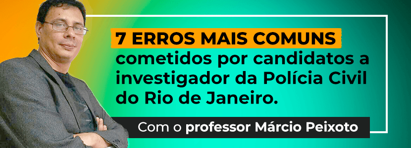 Concurso PC-RJ 2021: 7 erros mais comuns cometidos por candidatos a investigador