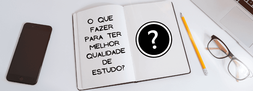O que fazer para ter melhor qualidade de estudo?