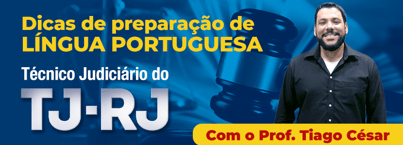 Concurso TJ-RJ 2021: dicas de língua portuguesa para técnicos