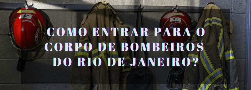 Como virar bombeiro militar no Rio de Janeiro?