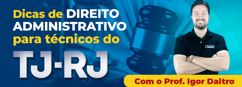 Concurso TJ-RJ 2021: dicas de direito administrativo para técnicos