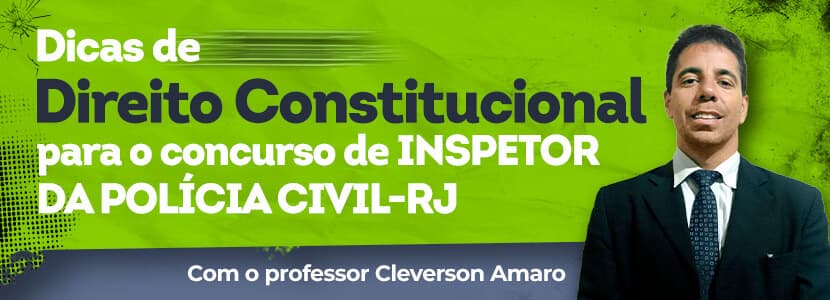 Concurso PC-RJ 2021: dicas de direito constitucional para inspetor