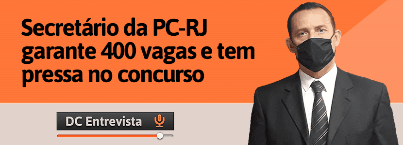 Concurso PC RJ: 'Quero publicar editais até antes de julho', diz secretário