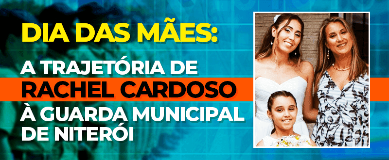 Dia das Mães: a trajetória de Rachel Cardoso até chegar à Guarda Municipal de Niterói