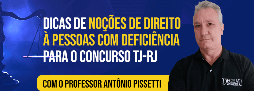 Concurso TJ-RJ: dicas para a prova de noções dos direitos das pessoas com deficiência