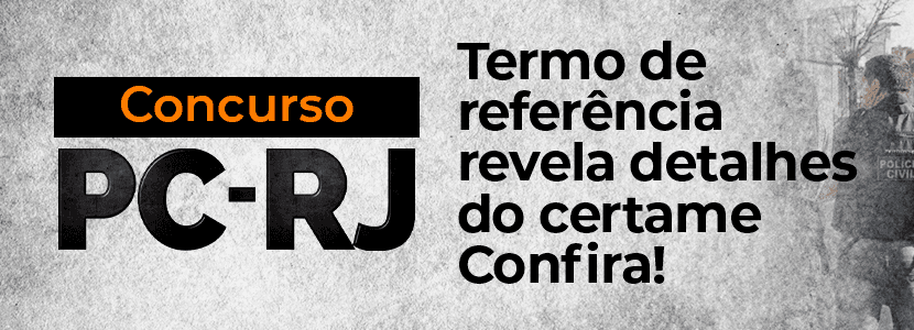 Concurso PC RJ: termo de referência revela detalhes do certame