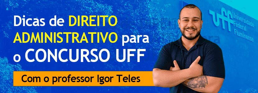 Assistente da UFF: dicas de Direito Administrativo
