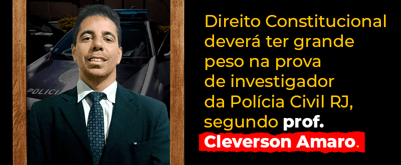 Concurso PC RJ: Constitucional deverá ter grande peso na prova