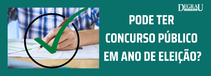 Pode ter concurso público em ano de eleição?