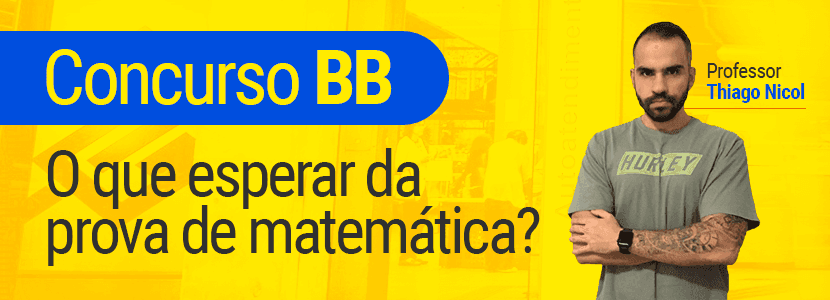 Concurso Banco do Brasil: o que esperar da prova de matemática?