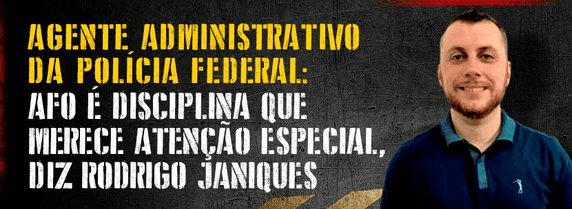 Concurso PF agente administrativo: saiba como estudar AFO
