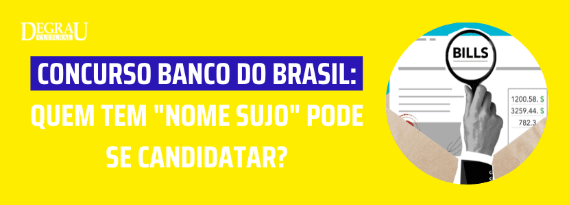 Concurso Banco do Brasil: quem tem "nome sujo" pode se candidatar?