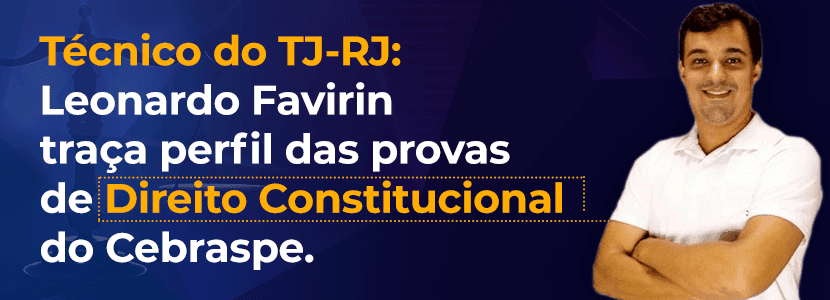 Concurso TJ-RJ: predomínio na ‘letra fria’ em Direito Constitucional