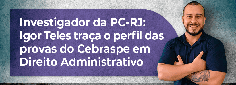 Concurso PC RJ: dicas de Direito Administrativo para investigador