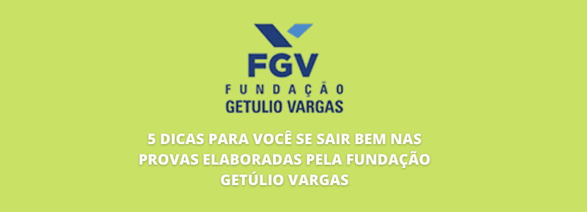 5 dicas para se sair bem nas provas da Fundação Getúlio Vargas