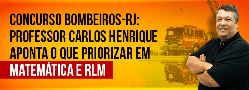 Concurso Bombeiros-RJ: dicas de Matemática e RLM
