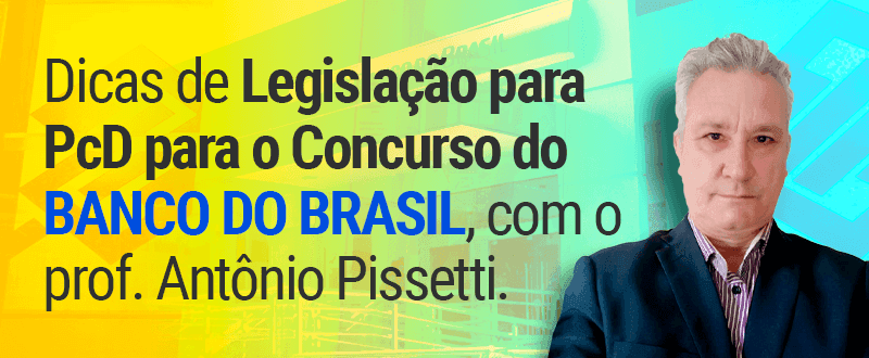 Concurso BB: saiba como estudar Legislação para PcD